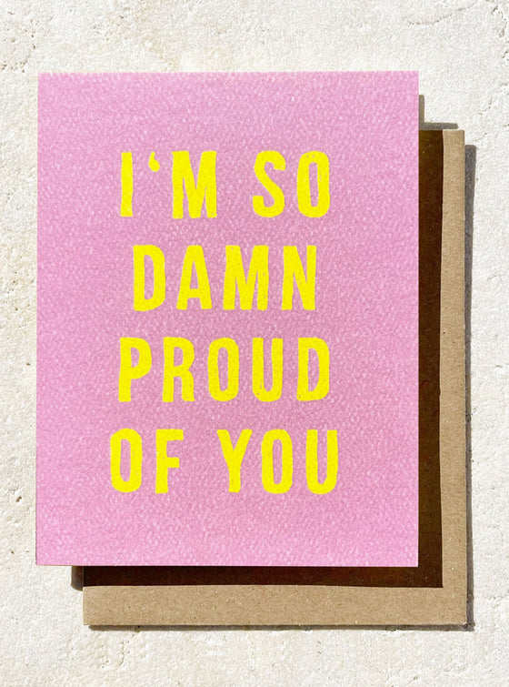 I'm So Damn Proud Of You Card