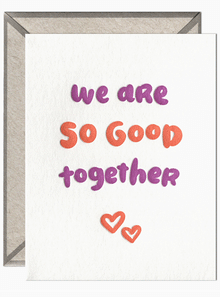  We Are So Good Together Card
