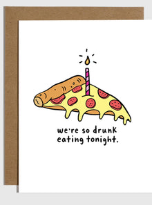  Drunk Eating Pizza Tonight Birthday Card