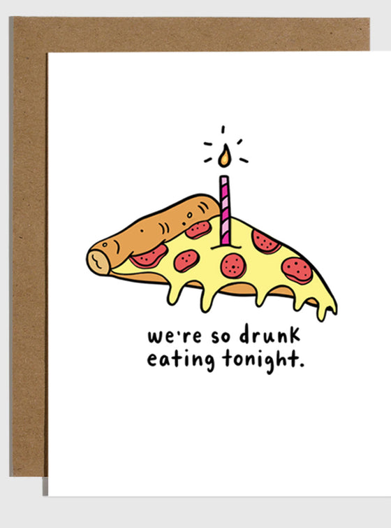 Drunk Eating Pizza Tonight Birthday Card